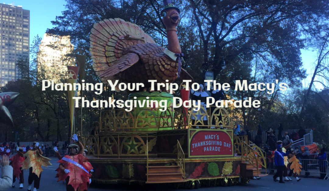 NYC Macy’s Parade: Guide To Planning Your Perfect Trip